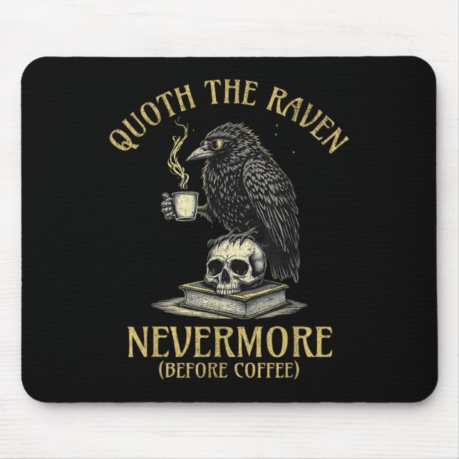Quoth The Raven Nevermore Before Coffee Funny Quot Mousepad (Vorne)