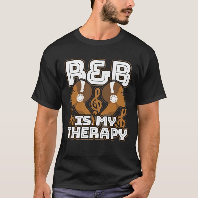 R&B Is My Therapy Fro RnB Music Lover T-Shirt (Vorderseite)