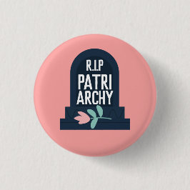 "R.I.P Patriarchy " Button