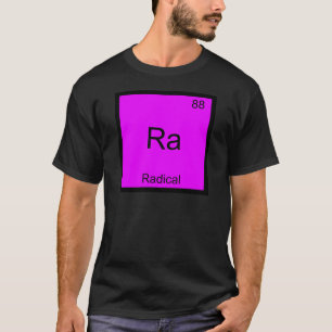 Ra - Radikales lustiges Chemie-Element-Symbol-T-Sh T-Shirt