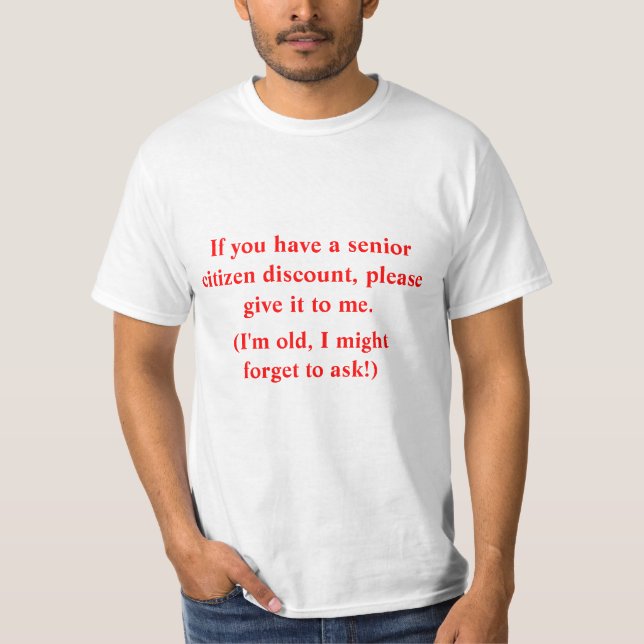 Rabatt des älteren Bürgers, bitte! T-Shirt (Vorderseite)