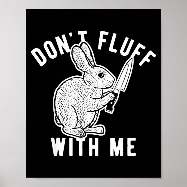 Rabbit Don't Fluff With Me  Poster (Vorne)