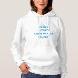 Rabbit Zitat: Ich verspreche ... Letztes Kaninchen Hoodie