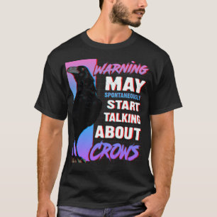 Raben T-ShirtKönnte anfangen, über Krähen zu sprec T-Shirt