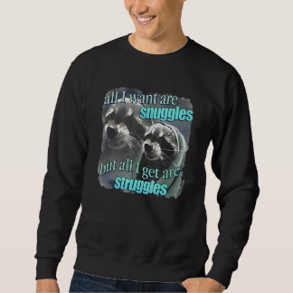 Raccoon alles, was ich Wollte, sind Schnecken, abe Sweatshirt