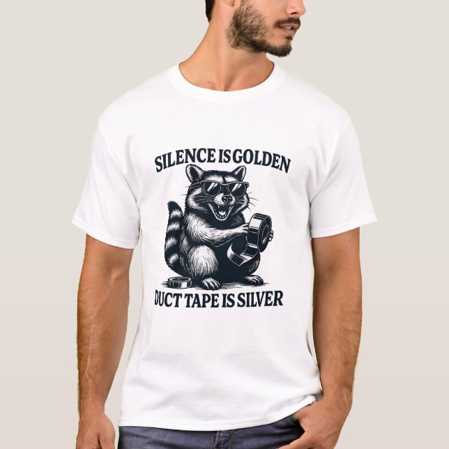 Raccoon Duct Tape Silver Quote T-Shirt (Vorderseite)