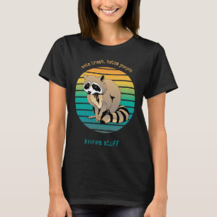 Raccoon Eats Trash hasst die Menschen wissen, was T-Shirt