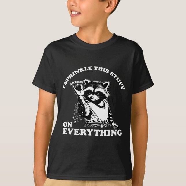 Raccoon I Sprinkle This Stuff On Everything Funny  T-Shirt (Vorderseite)