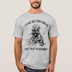 Raccoon Ich backe mein eigenes Brot und traue dem T-Shirt