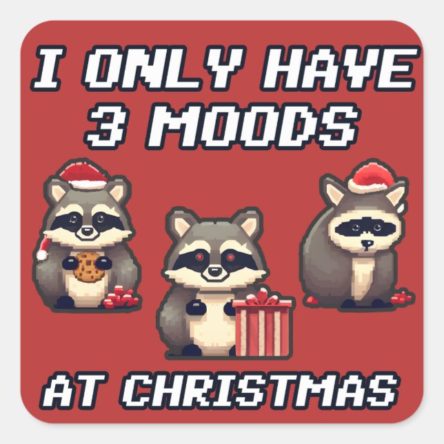 Raccoon Ich habe nur 3 Stimmungen zu Weihnachten Quadratischer Aufkleber (Vorderseite)