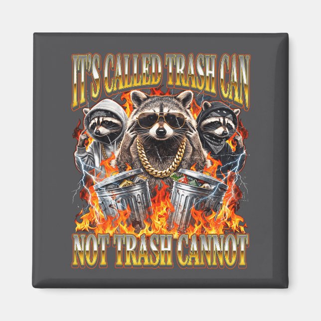 Raccoon It's Called Trash Can Not Trash Cannot Fun Magnet (Vorne)