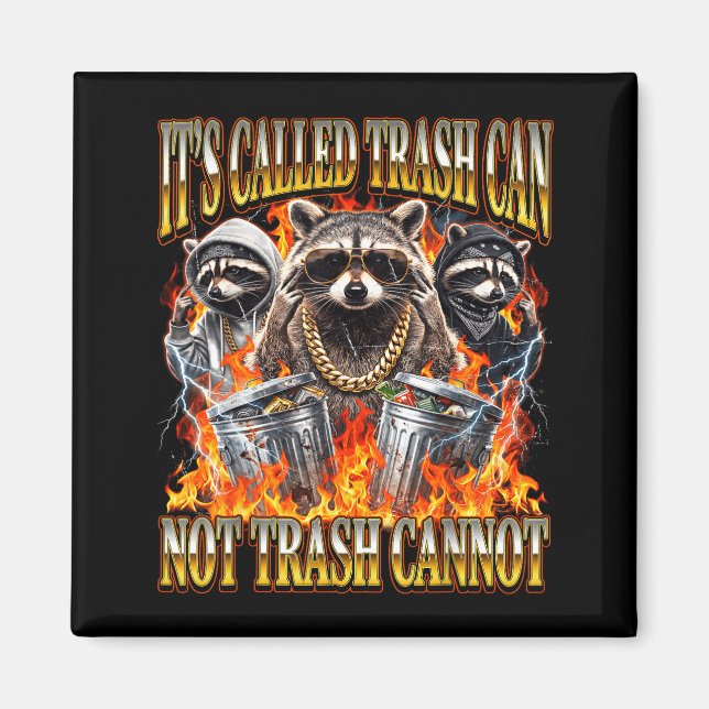 Raccoon It's Called Trash Can Not Trash Cannot Fun Magnet (Vorne)