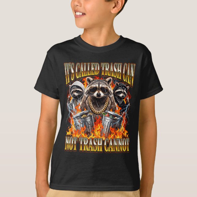 Raccoon It's Called Trash Can Not Trash Cannot Fun T-Shirt (Vorderseite)