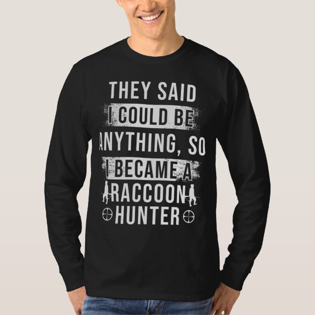 Raccoon Jagdsaison Alles, was Coon Jäger T-Shirt (Vorderseite)