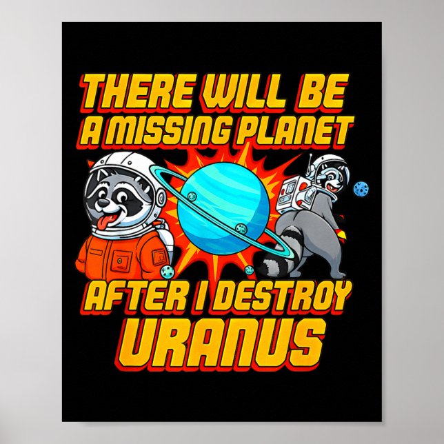 Raccoon There Will Be A Missing Planet After I Des Poster (Vorne)