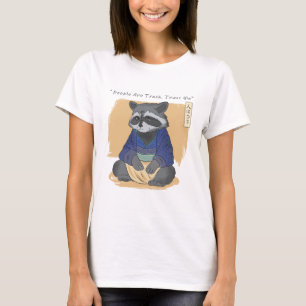 Raccoon Weisheit Menschen sind Müll T-Shirt