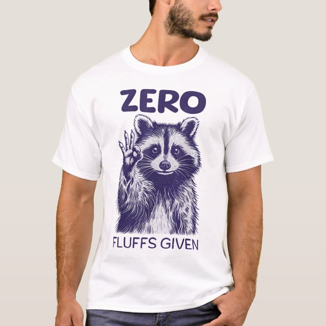 Raccoon Zero Fluffs Given Sayings Sarcastic  T-Shirt (Vorderseite)