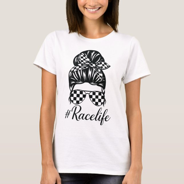 Race Life Messy Bun Mama Racing T-Shirt (Vorderseite)