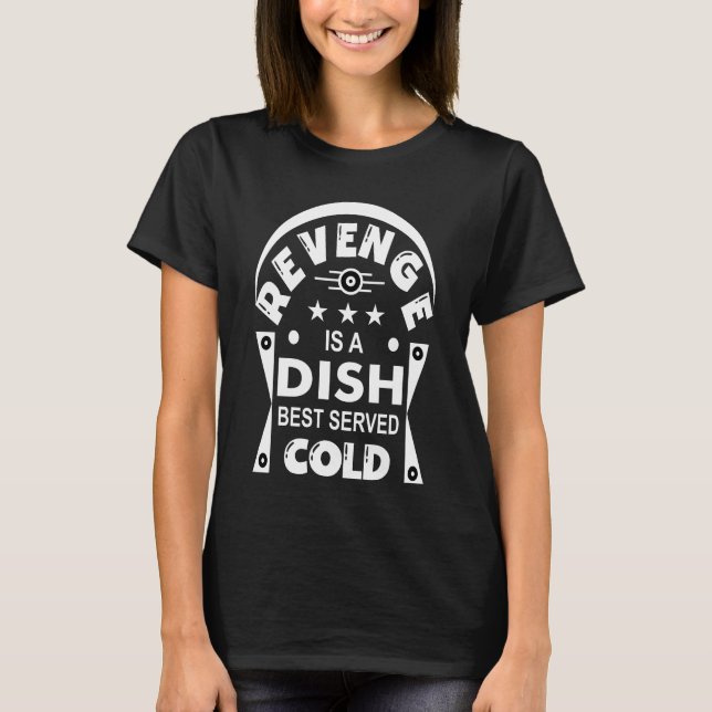 Rache ist ein Gericht, das am besten kalt serviert T-Shirt (Vorderseite)