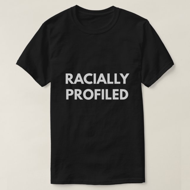 Racial Profiled T-Shirt (Design vorne)