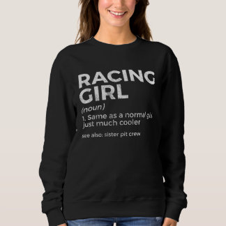 Racing Girl Definition For Racers Race Car Parties Sweatshirt