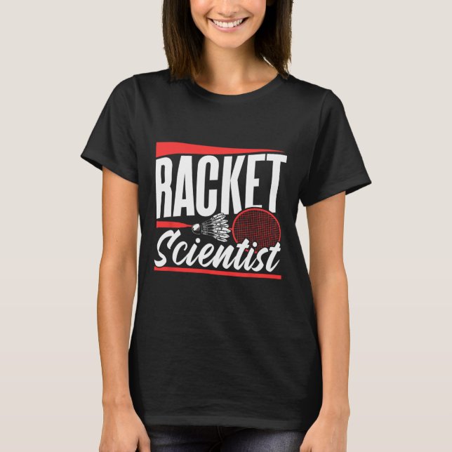 Racket Scientist Lover Badminton Match Player Team T-Shirt (Vorderseite)