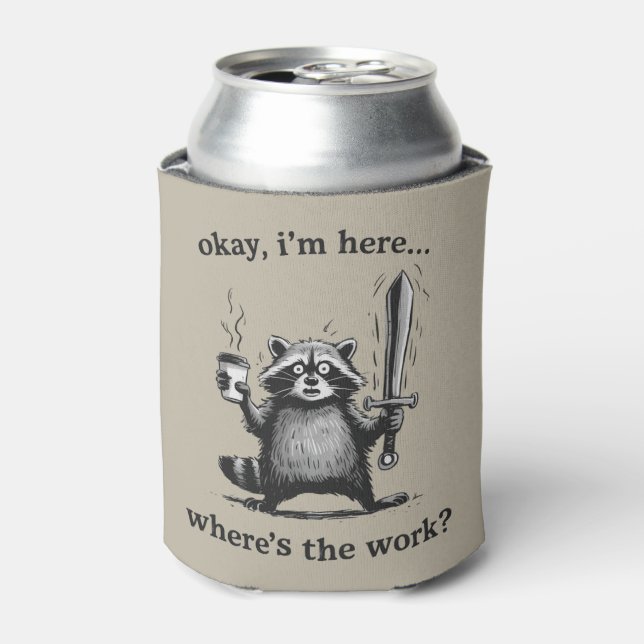 Racoon Okay I'm Here Where's The Work Coffee  Dosenkühler (Kanne Vorderseite)