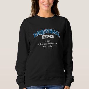 Racquetball-Trainer-Definition Squash Humor Sweatshirt
