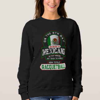 Racquetball und Mexikaner El Raquetbol Y Los Mexic Sweatshirt