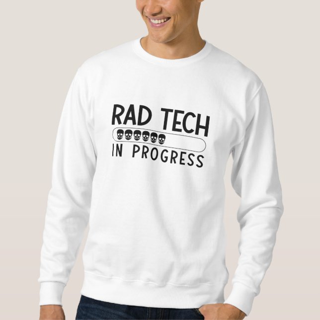 Rad Tech In Progress Radiology Tech Technologist Sweatshirt (Vorderseite)
