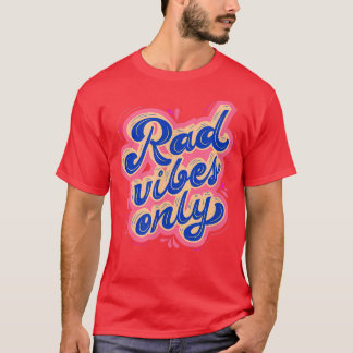 Rad Vibes Only 80's Positive Botschaft Motivation T-Shirt