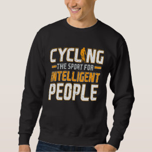 Radfahren für intelligente Leute, die sich auf Bik Sweatshirt