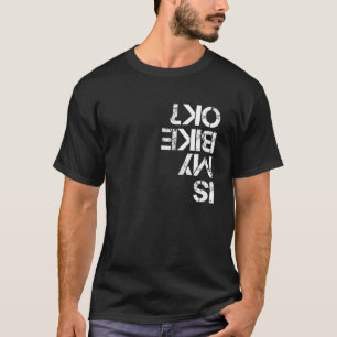 Radfahren - Ist mein Fahrrad OK T-Shirt