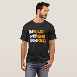 Radfahren Rauchen Trinken T-Shirt