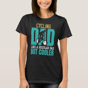 Radfahren Vater wie ein regelmäßiger Vater, aber C T-Shirt