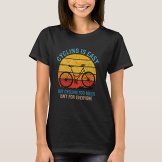 Radfahrer FAHRRADFAHREN IST LEICHT ABER 100 MEILEN T-Shirt