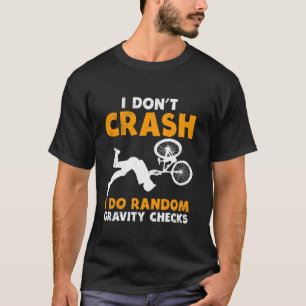 Radfahrer ICH STÜRZE NICHT MACHE SCHWERKRAFT-CHECK T-Shirt
