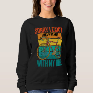 Radfahrer Sorry, dass ich nicht kann..Ich habe Plä Sweatshirt