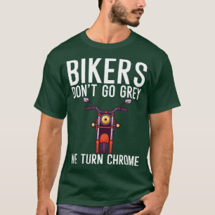 Radfahrer werden nicht grau, sondern verchromt T-Shirt