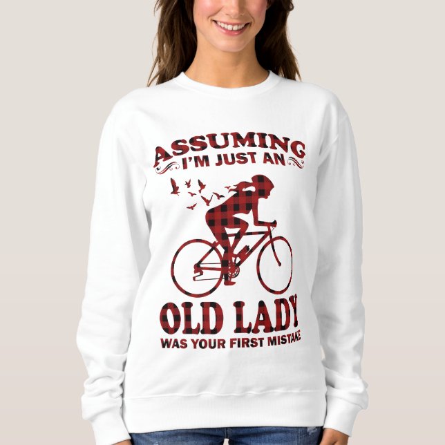 Radfahrerin vorausgesetzt, ich bin nur eine alte D Sweatshirt (Vorderseite)