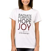 Radiate Purpose, Hope, Joy T - Shirt