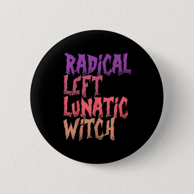 Radical Left Lunatic Witch Funny Halloween Feminis Button (Vorderseite)