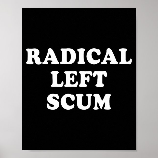 Radical Left S Funny Sarcastic Quote  Poster (Vorne)