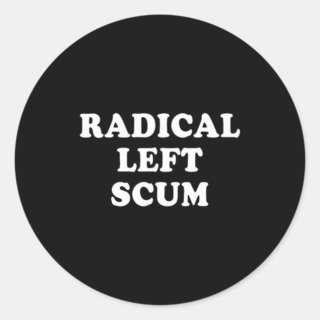 Radical Left S Funny Sarcastic Quote  Runder Aufkleber (Vorderseite)