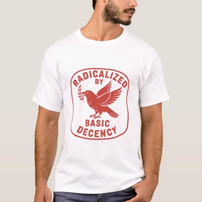 Radicalized by Basic Decency | Funny Quote T-Shirt (Vorderseite)