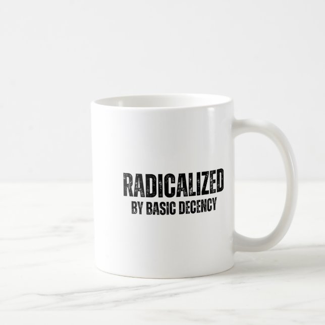 Radicalized By Basic Decency Funny Social Democrac Kaffeetasse (Rechts)