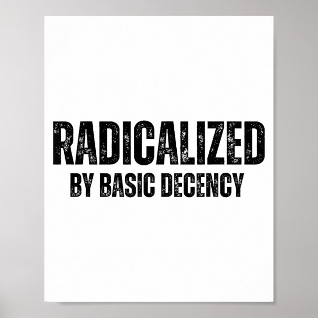 Radicalized By Basic Decency Funny Social Democrac Poster (Vorne)