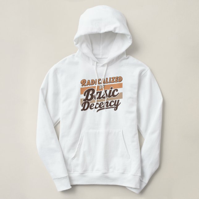 Radicalized By Basic Decency Quote Hoodie (Design vorne)