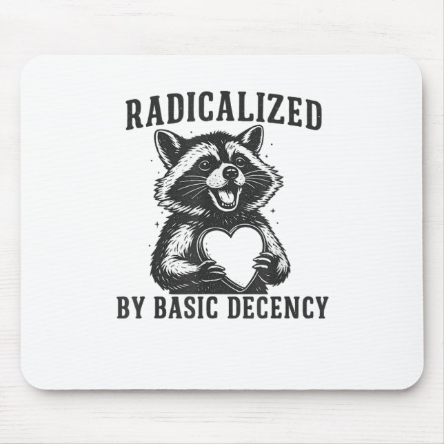 Radicalized By Basic Decency Resistance Funny Racc Mousepad (Vorne)