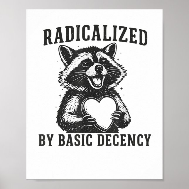 Radicalized By Basic Decency Resistance Funny Racc Poster (Vorne)